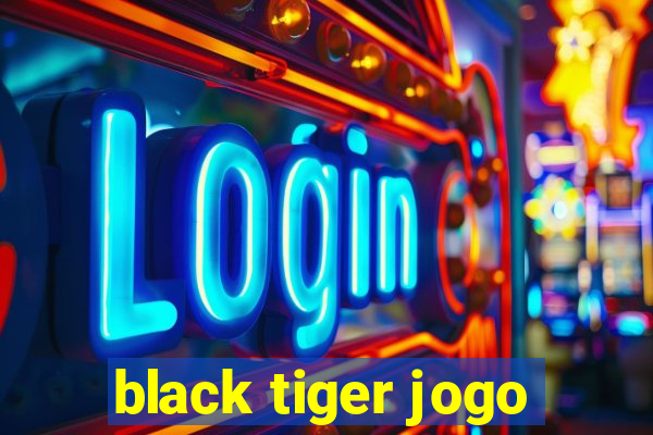 black tiger jogo